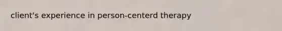 client's experience in person-centerd therapy