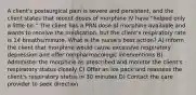 A client's postsurgical pain is severe and persistent, and the client states that recent doses of morphine IV have "helped only a little bit." The client has a PRN dose of morphine available and wants to receive the medication, but the client's respiratory rate is 14 breaths/minute. What is the nurse's best action? A) Inform the client that morphine would cause excessive respiratory depression and offer nonpharmacologic interventions B) Administer the morphine as prescribed and monitor the client's respiratory status closely C) Offer an ice pack and reassess the client's respiratory status in 30 minutes D) Contact the care provider to seek direction