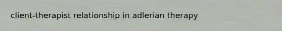 client-therapist relationship in adlerian therapy