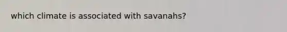 which climate is associated with savanahs?