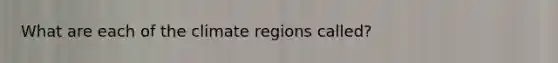 What are each of the climate regions called?