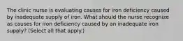 The clinic nurse is evaluating causes for iron deficiency caused by inadequate supply of iron. What should the nurse recognize as causes for iron deficiency caused by an inadequate iron supply? (Select all that apply.)