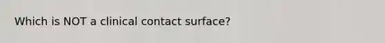 Which is NOT a clinical contact surface?