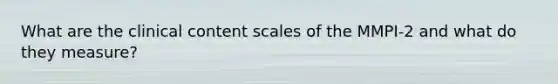 What are the clinical content scales of the MMPI-2 and what do they measure?