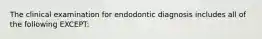 The clinical examination for endodontic diagnosis includes all of the following EXCEPT: