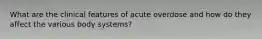 What are the clinical features of acute overdose and how do they affect the various body systems?