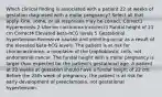 Which clinical finding is associated with a patient 22 at weeks of gestation diagnosed with a molar pregnancy? Select all that apply. One, some, or all responses may be correct. Correct1 Hyperemesis 2 Uterine carcinoma Incorrect3 Fundal height of 21 cm Correct4 Elevated beta-hCG levels 5 Gestational hypertension Excessive nausea and vomiting occur as a result of the elevated beta-hCG levels. The patient is at risk for choriocarcinoma, a neoplasm of the trophoblastic cells, not endometrial cancer. The fundal height with a molar pregnancy is larger than expected for the patient's gestational age. A patient at 22 weeks at gestation should have a fundal height of 22 cm. Before the 25th week of pregnancy, the patient is at risk for early development of preeclampsia, not gestational hypertension.