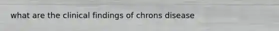 what are the clinical findings of chrons disease