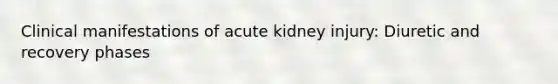 Clinical manifestations of acute kidney injury: Diuretic and recovery phases