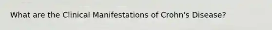 What are the Clinical Manifestations of Crohn's Disease?