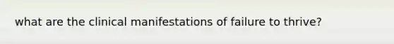 what are the clinical manifestations of failure to thrive?