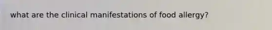 what are the clinical manifestations of food allergy?