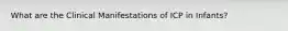 What are the Clinical Manifestations of ICP in Infants?