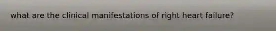 what are the clinical manifestations of right heart failure?