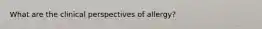 What are the clinical perspectives of allergy?