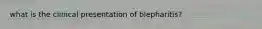 what is the clinical presentation of blepharitis?