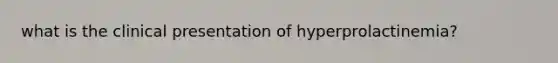 what is the clinical presentation of hyperprolactinemia?