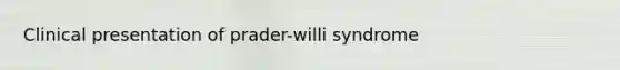 Clinical presentation of prader-willi syndrome