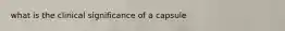 what is the clinical significance of a capsule