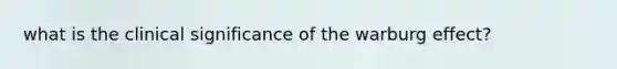 what is the clinical significance of the warburg effect?