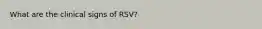 What are the clinical signs of RSV?