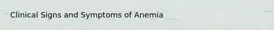 Clinical Signs and Symptoms of Anemia