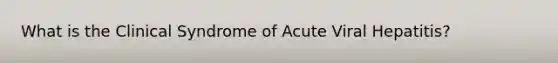 What is the Clinical Syndrome of Acute Viral Hepatitis?