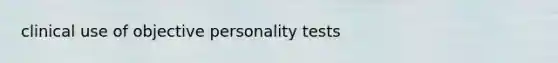 clinical use of objective personality tests