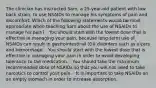 The clinician has instructed Sam, a 25-year-old patient with low back strain, to use NSAIDs to manage his symptoms of pain and discomfort. Which of the following statements would be most appropriate when teaching Sam about the use of NSAIDs to manage his pain? - You should start with the lowest dose that is effective in managing your pain, because long-term use of NSAIDs can result in gastrointestinal (GI) disorders such as ulcers and hemorrhage. - You should start with the lowest dose that is effective in managing your pain in order to avoid developing tolerance to the medication. - You should take the maximum recommended dose of NSAIDs so that you will not need to take narcotics to control your pain. - It is important to take NSAIDs on an empty stomach in order to increase absorption.