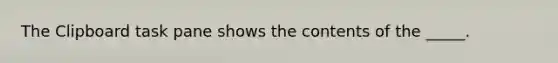 The Clipboard task pane shows the contents of the _____.