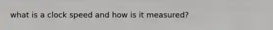 what is a clock speed and how is it measured?