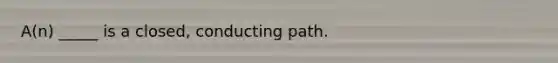 A(n) _____ is a closed, conducting path.