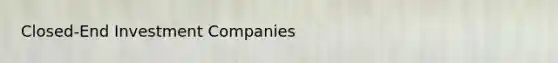 Closed-End Investment Companies