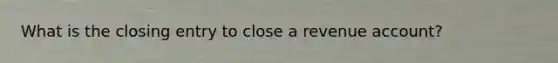 What is the closing entry to close a revenue account?