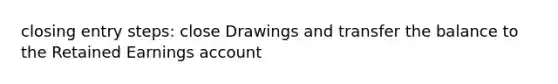 closing entry steps: close Drawings and transfer the balance to the Retained Earnings account