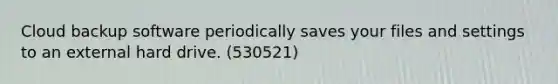 Cloud backup software periodically saves your files and settings to an external hard drive. (530521)