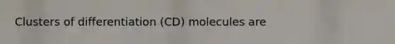 Clusters of differentiation (CD) molecules are