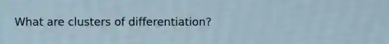 What are clusters of differentiation?