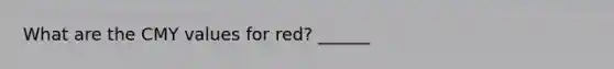 What are the CMY values for red? ______