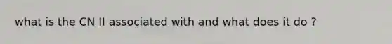 what is the CN II associated with and what does it do ?