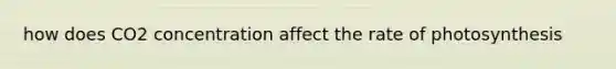 how does CO2 concentration affect the rate of photosynthesis