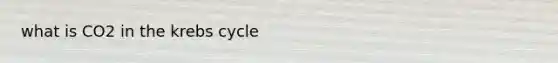 what is CO2 in the krebs cycle