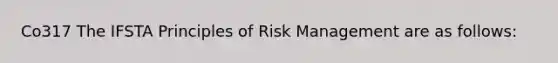 Co317 The IFSTA Principles of Risk Management are as follows: