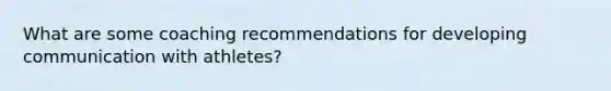 What are some coaching recommendations for developing communication with athletes?