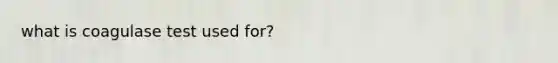 what is coagulase test used for?