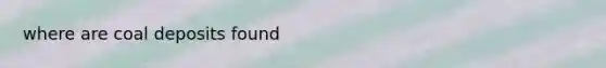 where are coal deposits found