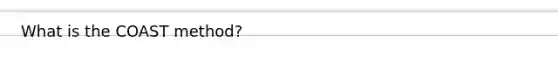 What is the COAST method?