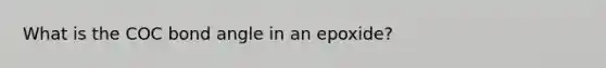 What is the COC bond angle in an epoxide?