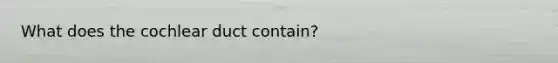 What does the cochlear duct contain?