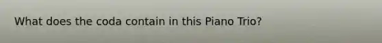 What does the coda contain in this Piano Trio?